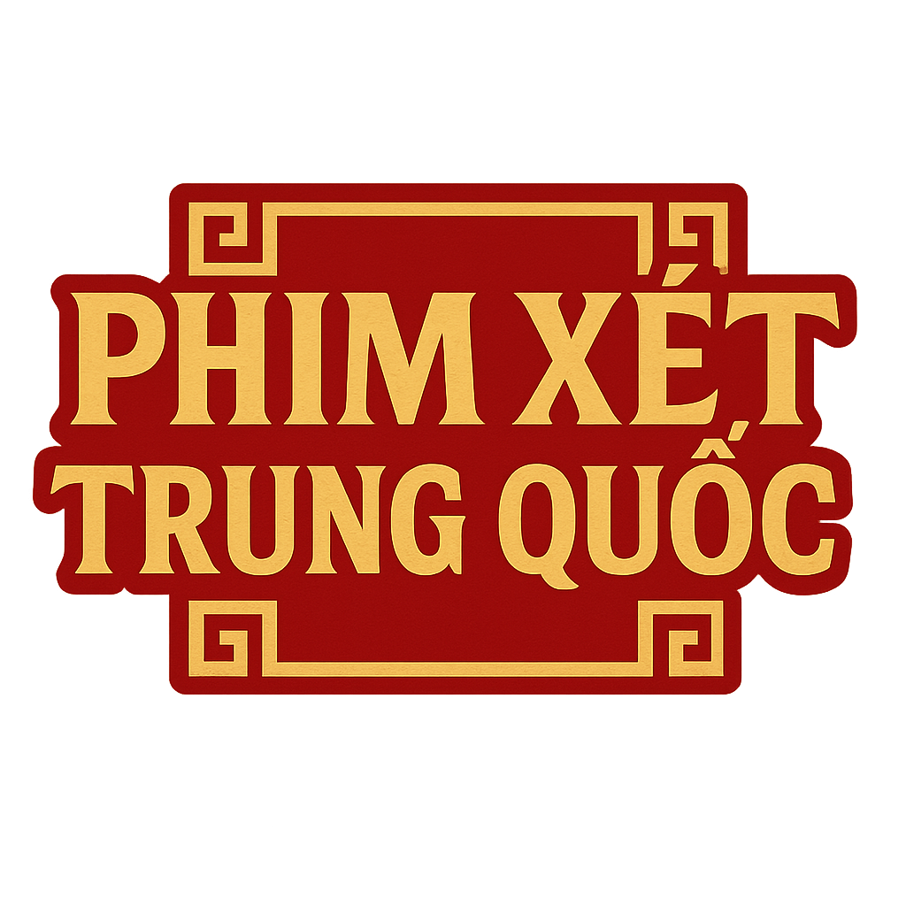 phim xét trung quốc